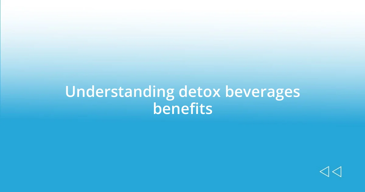 Understanding detox beverages benefits