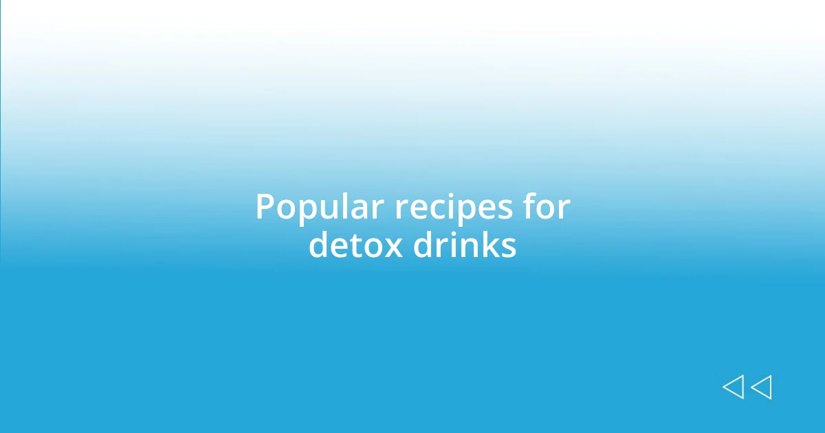 Popular recipes for detox drinks