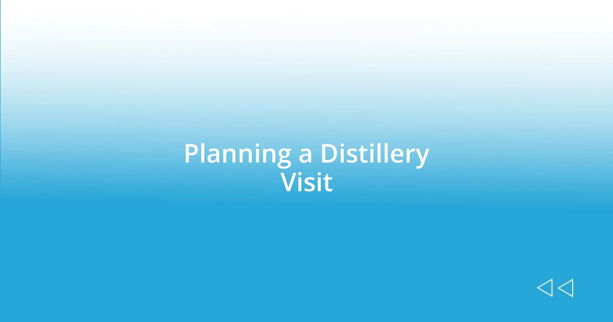 Planning a Distillery Visit