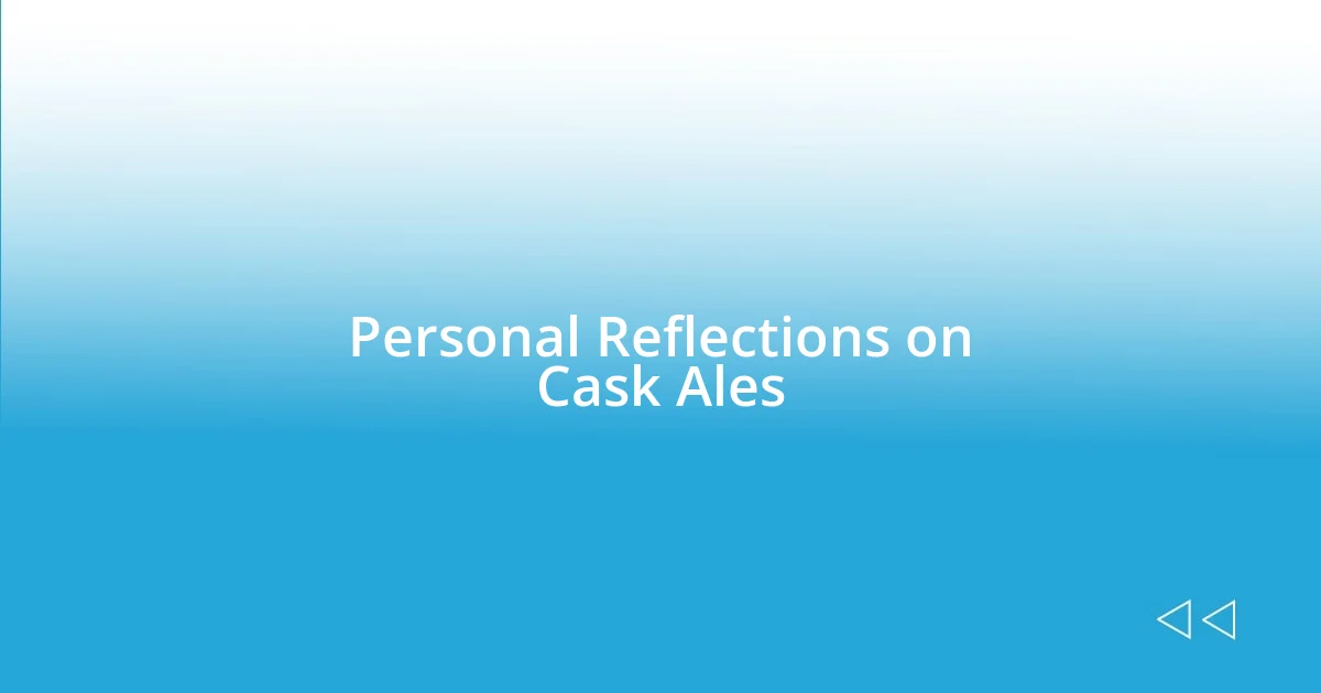 Personal Reflections on Cask Ales