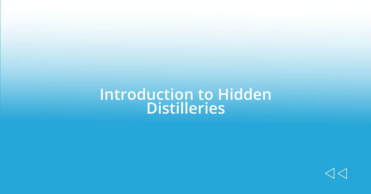 Introduction to Hidden Distilleries