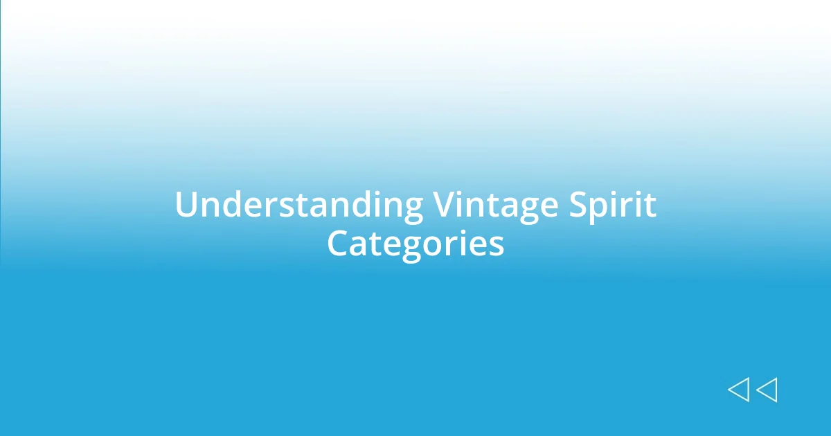 Understanding Vintage Spirit Categories