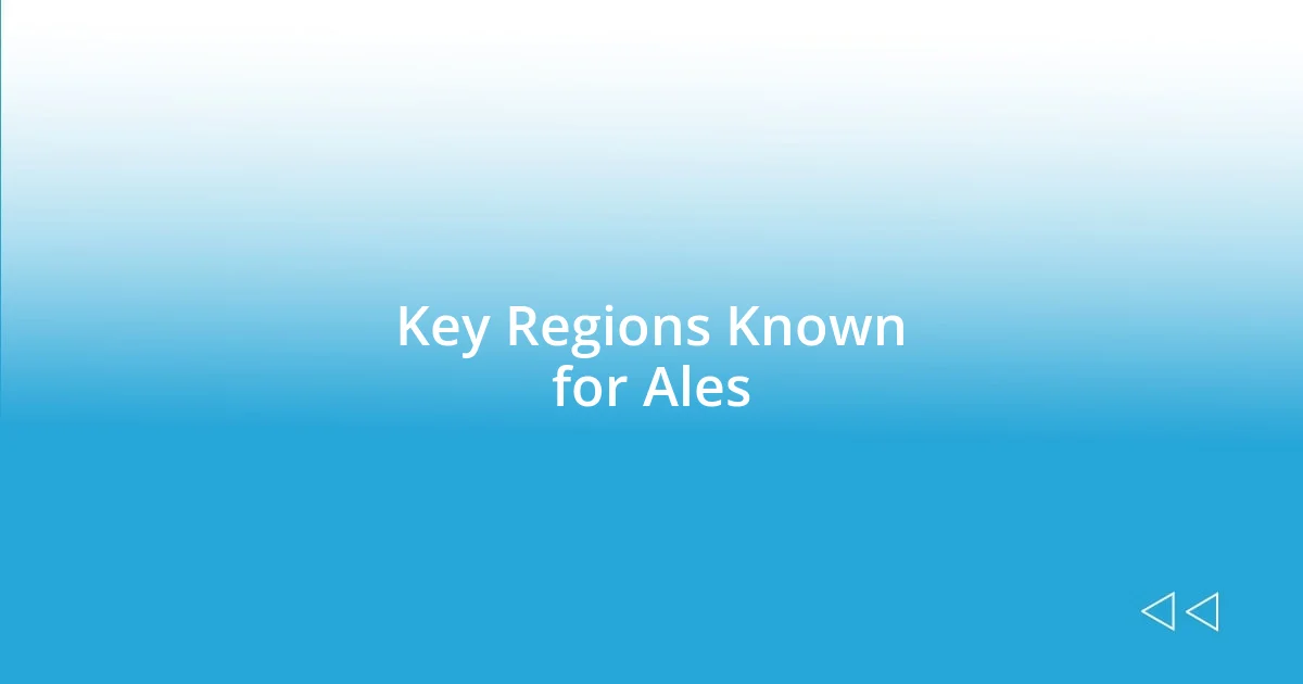 Key Regions Known for Ales