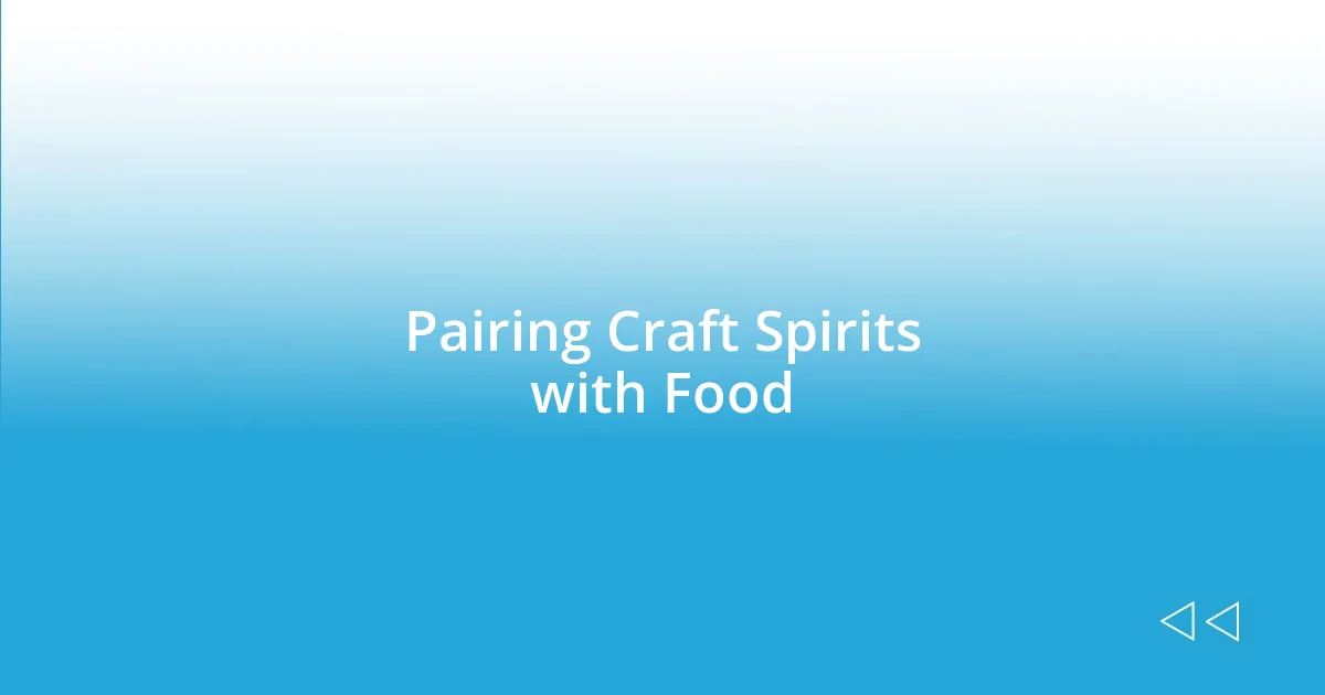 Pairing Craft Spirits with Food