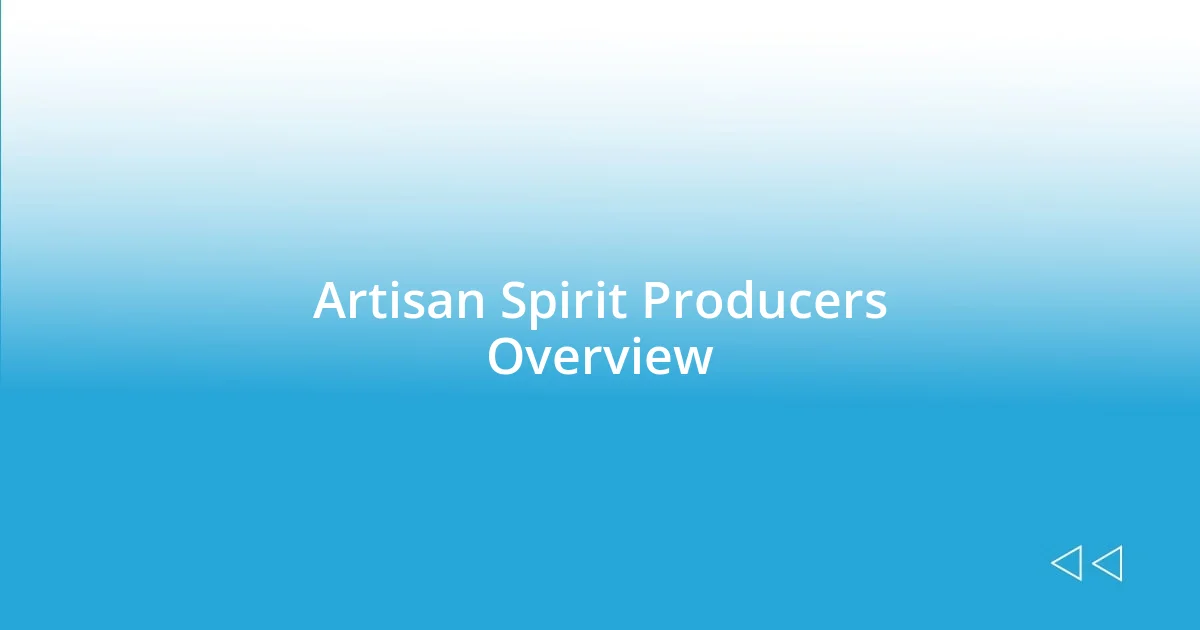 Artisan Spirit Producers Overview