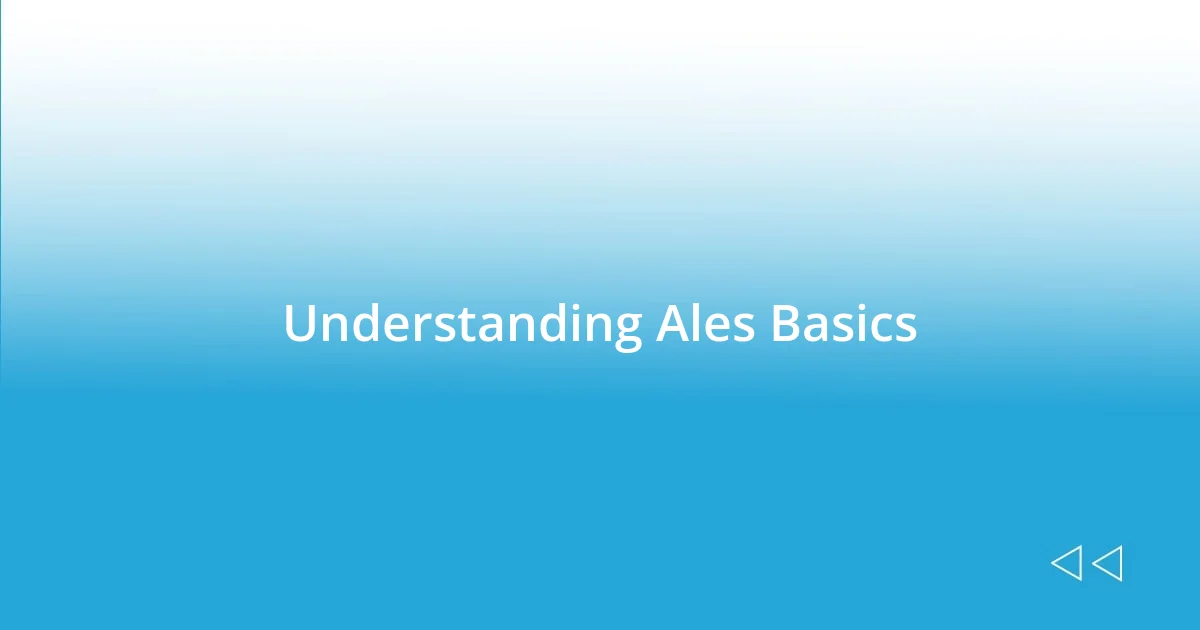 Understanding Ales Basics