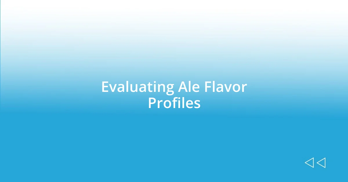 Evaluating Ale Flavor Profiles