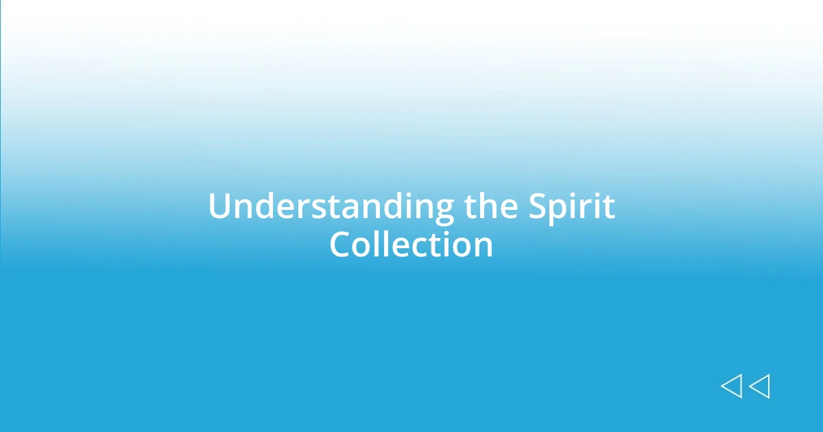 Understanding the Spirit Collection