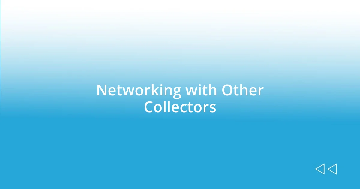 Networking with Other Collectors