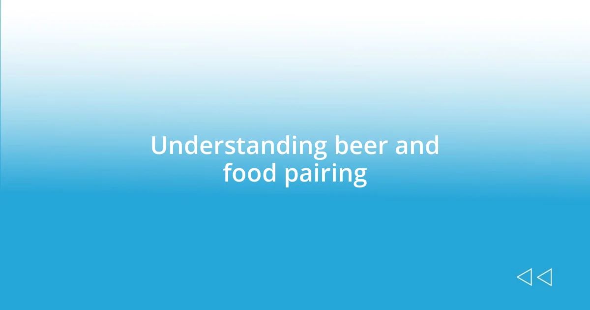 Understanding beer and food pairing