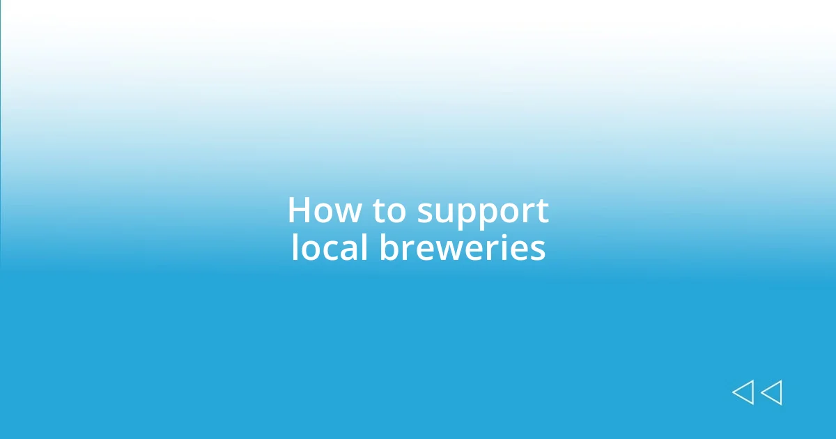 How to support local breweries