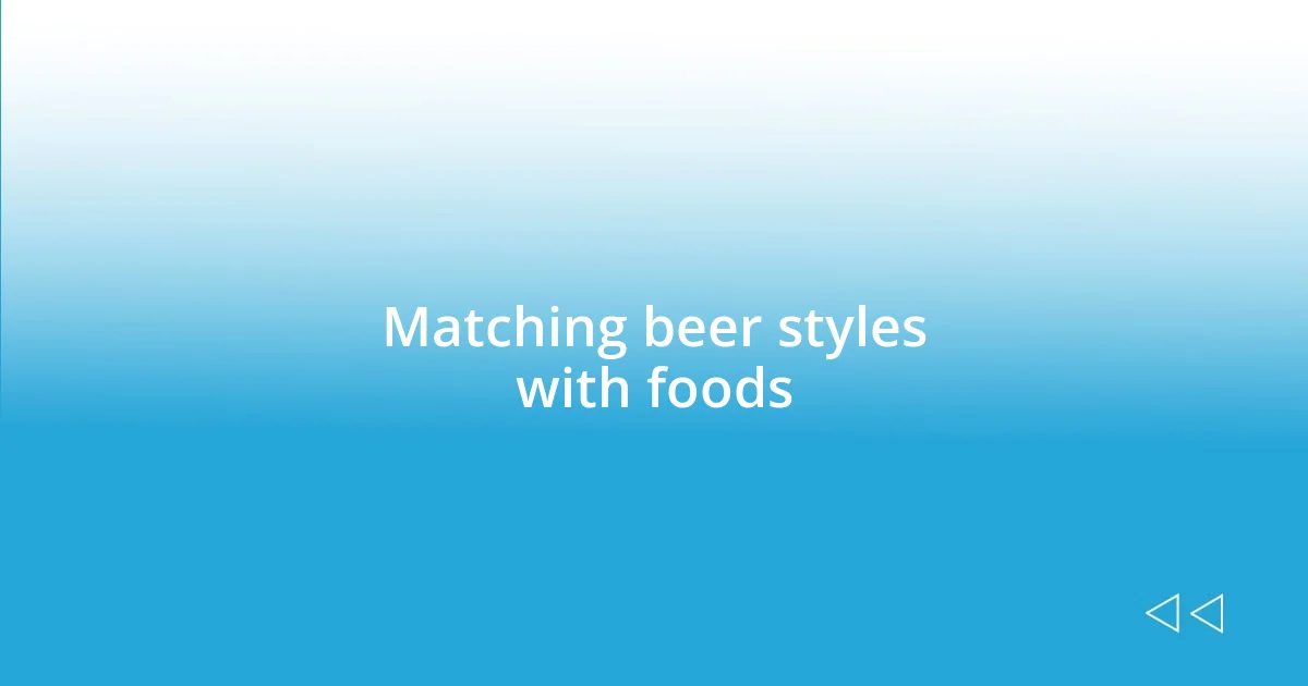 Matching beer styles with foods