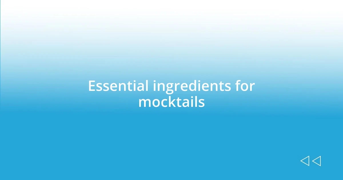 Essential ingredients for mocktails