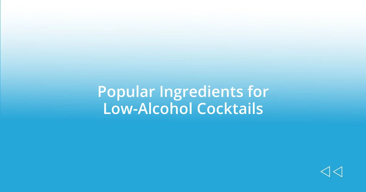 Popular Ingredients for Low-Alcohol Cocktails