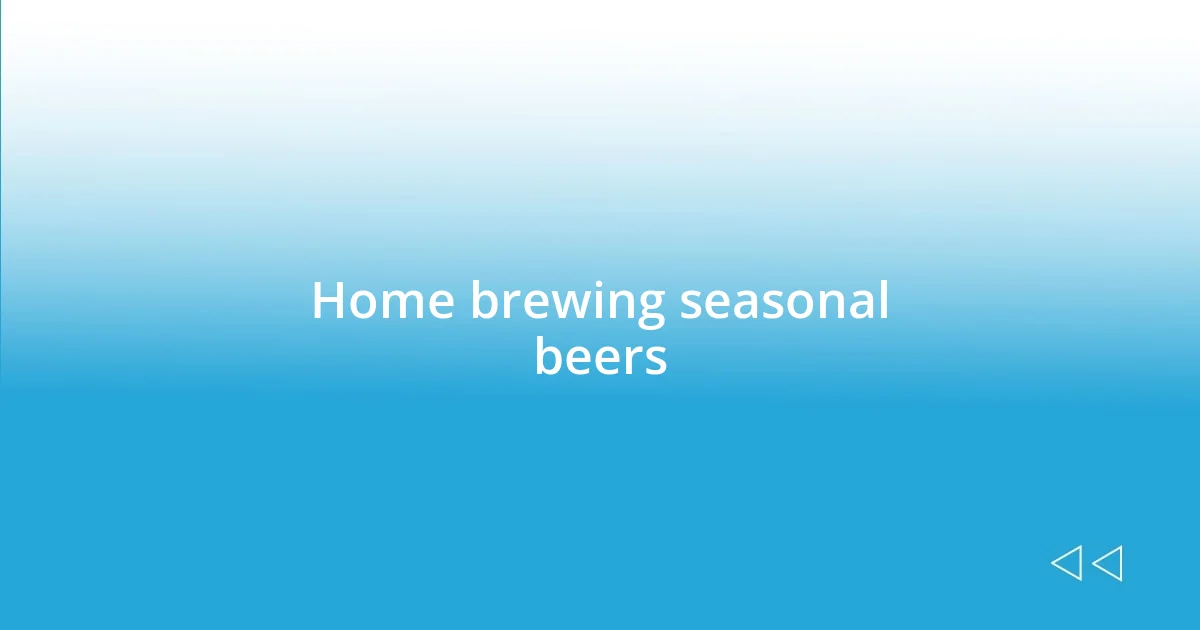 Home brewing seasonal beers