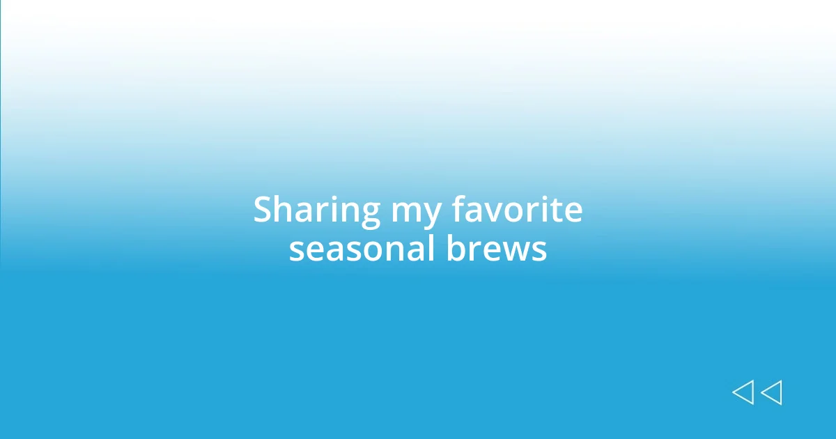 Sharing my favorite seasonal brews