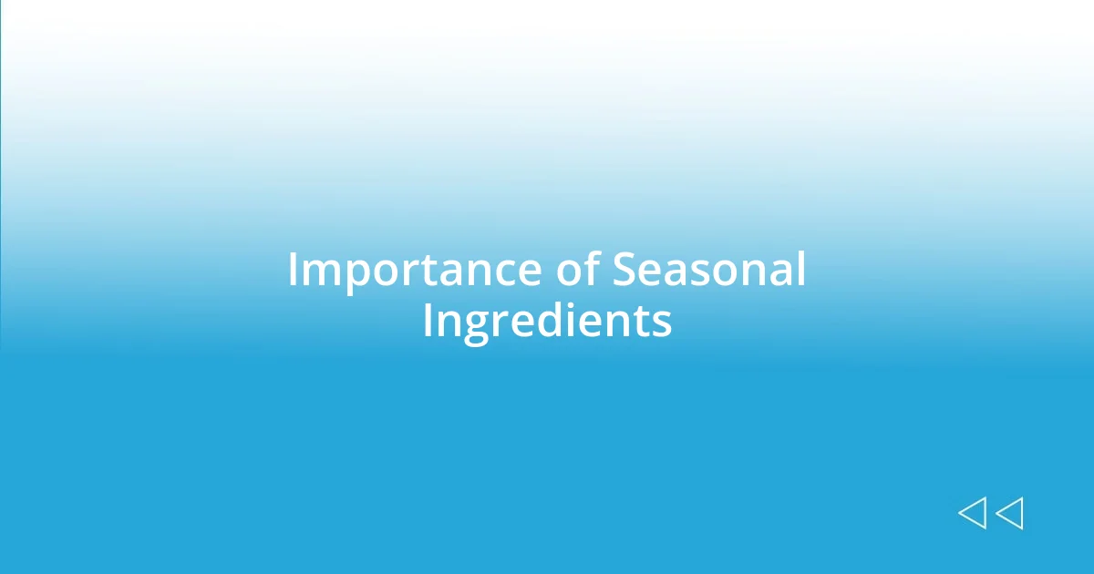 Importance of Seasonal Ingredients