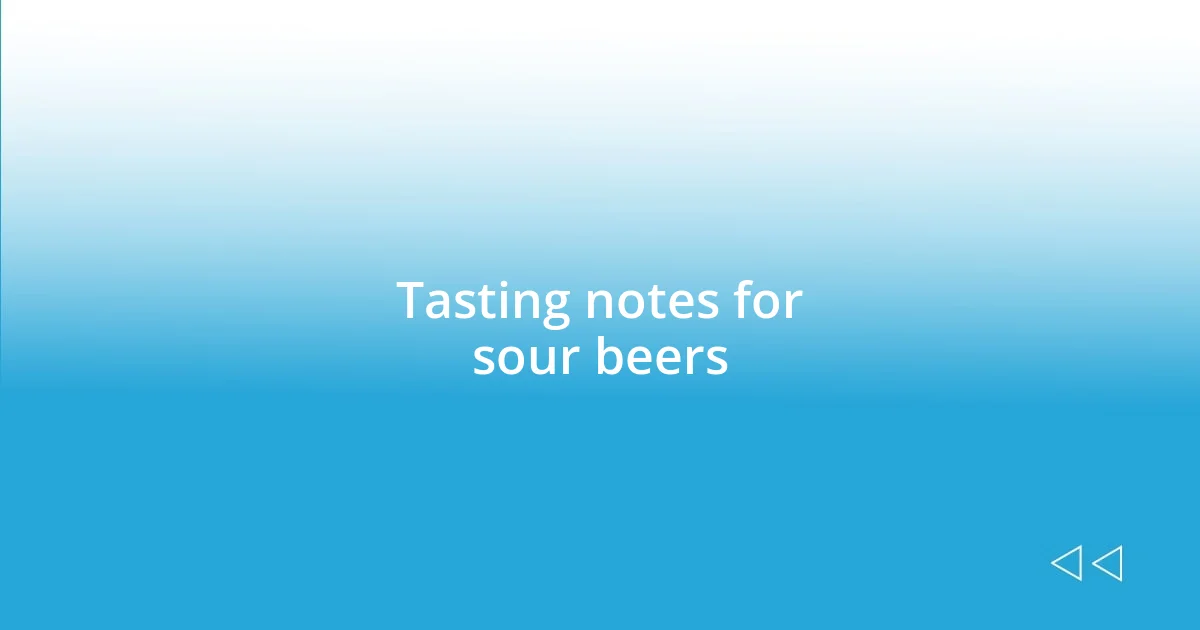 Tasting notes for sour beers