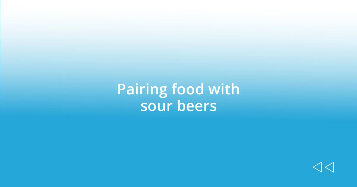 Pairing food with sour beers