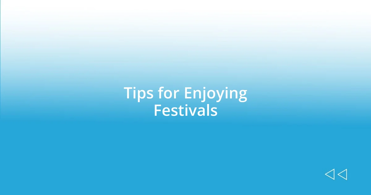 Tips for Enjoying Festivals