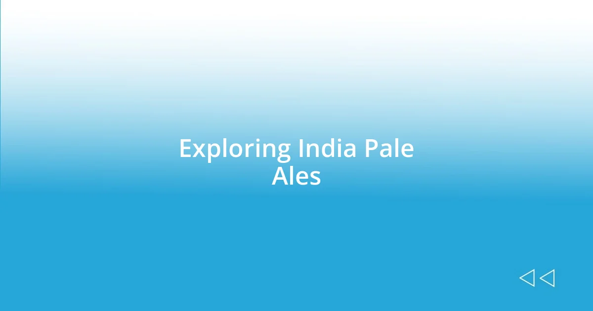 Exploring India Pale Ales