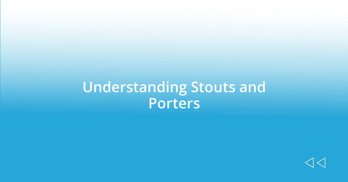 Understanding Stouts and Porters