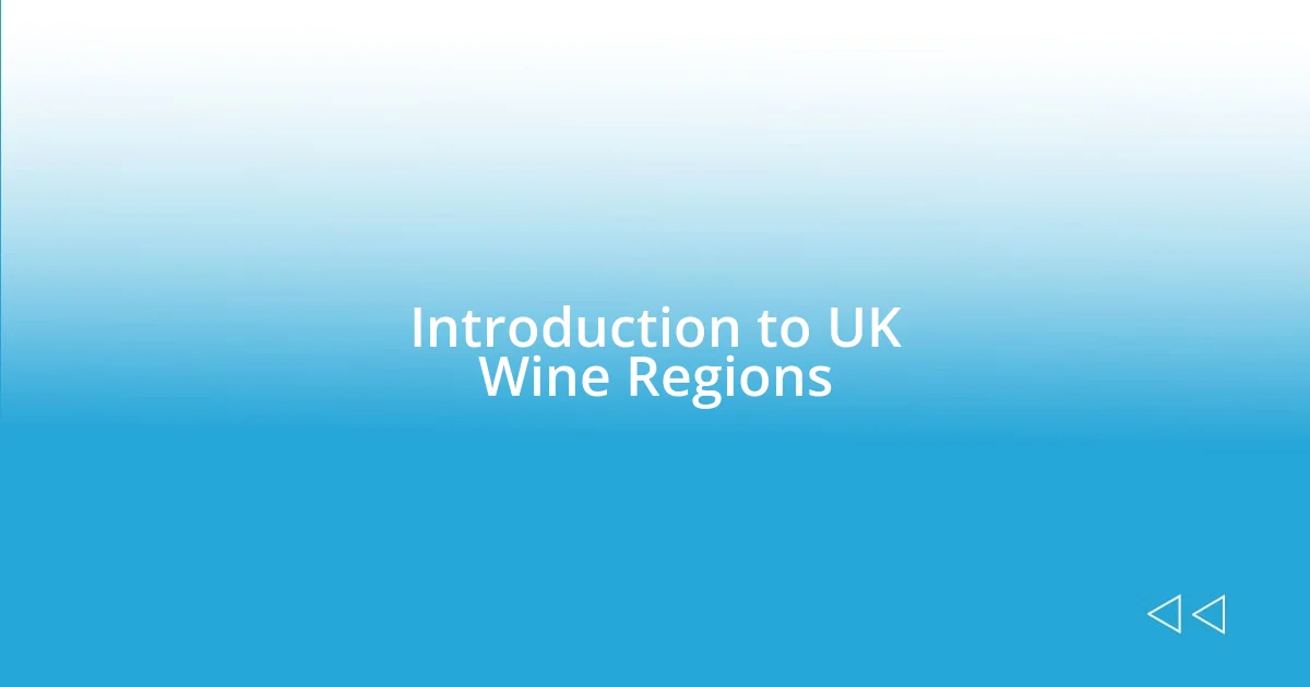 Introduction to UK Wine Regions