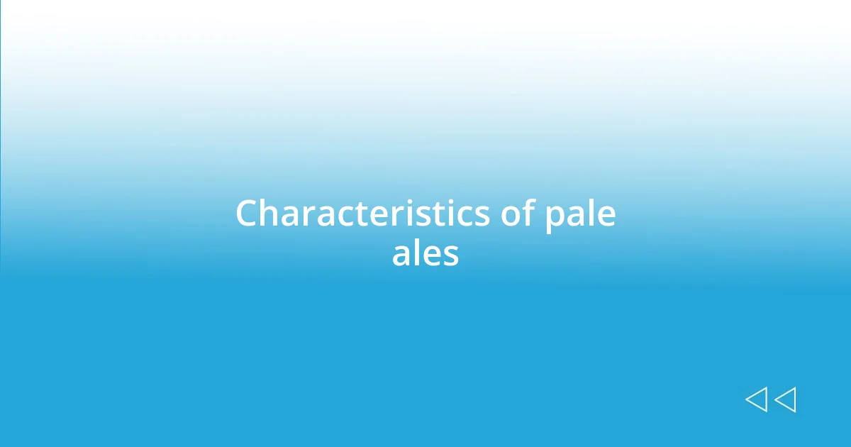 Characteristics of pale ales