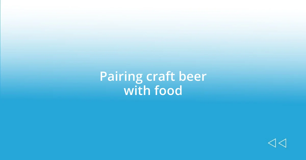 Pairing craft beer with food