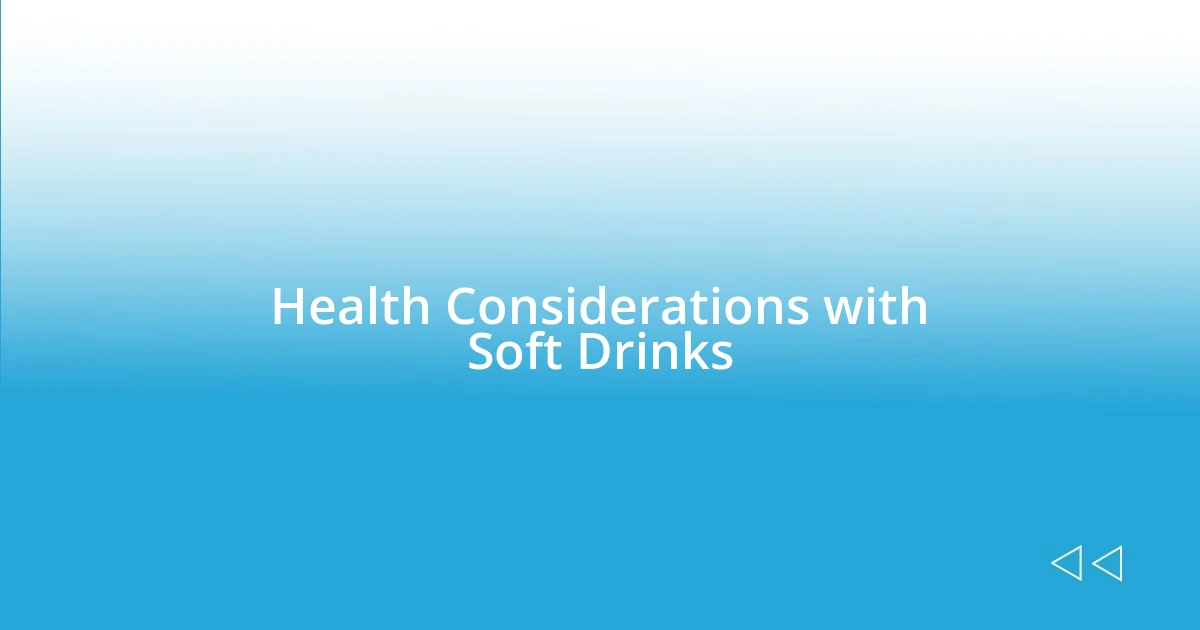 Health Considerations with Soft Drinks