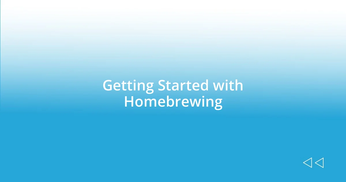 Getting Started with Homebrewing