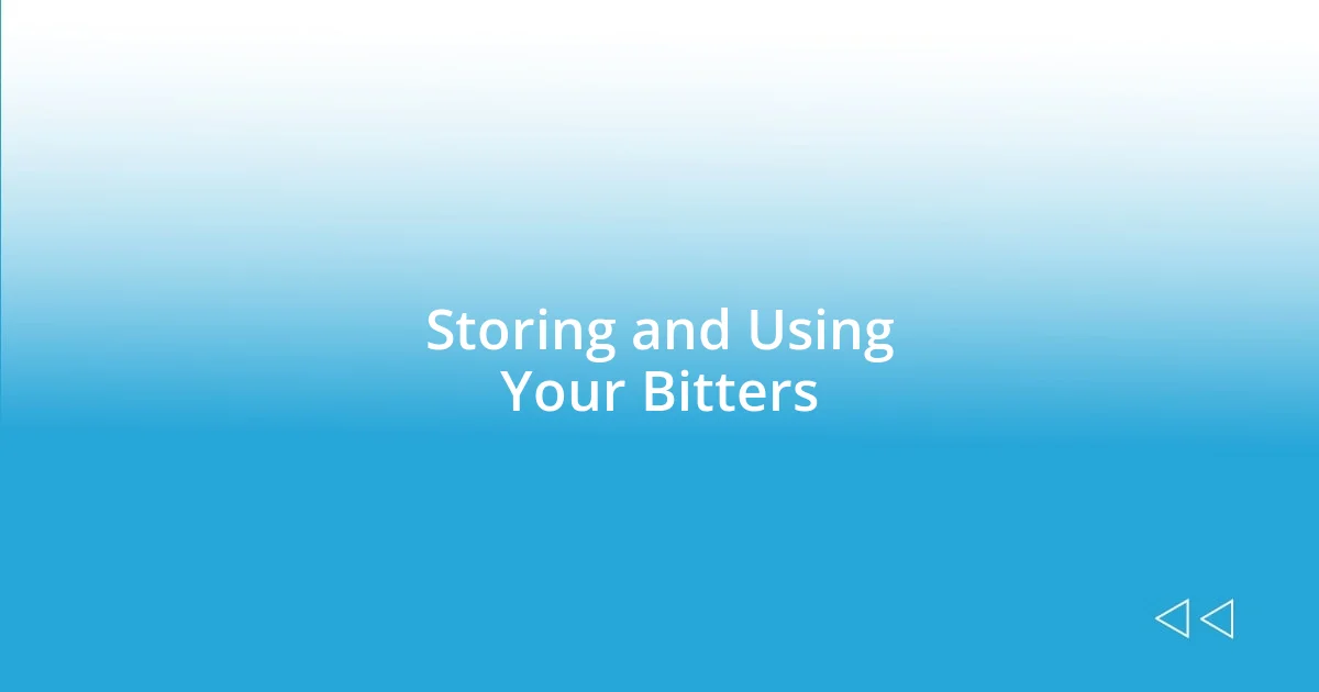 Storing and Using Your Bitters