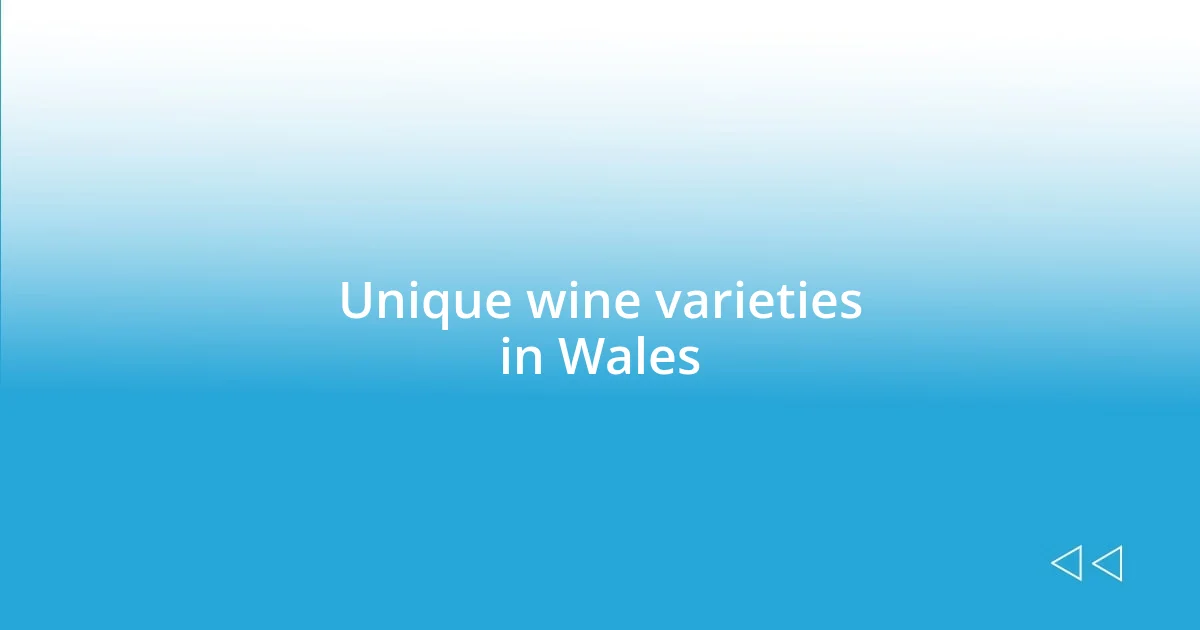 Unique wine varieties in Wales