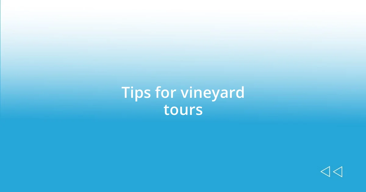 Tips for vineyard tours