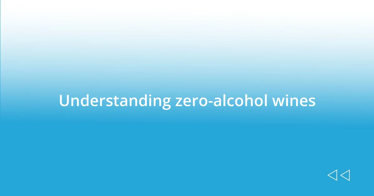 Understanding zero-alcohol wines