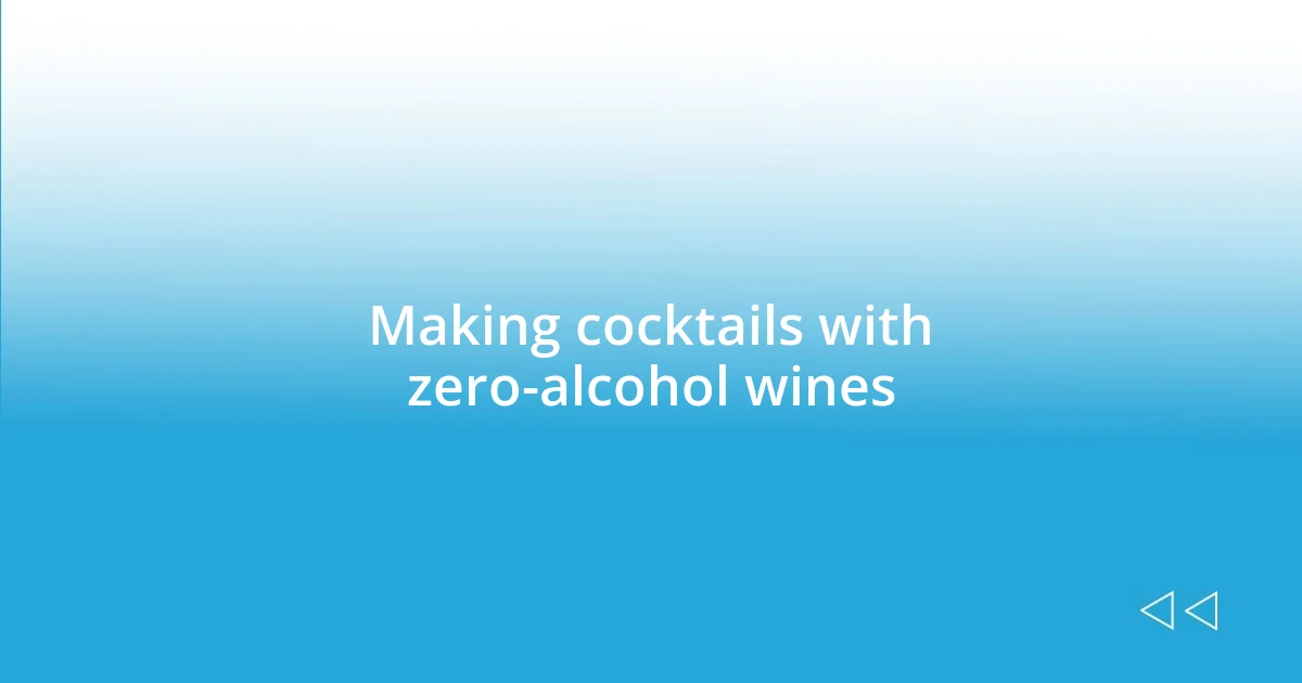 Making cocktails with zero-alcohol wines