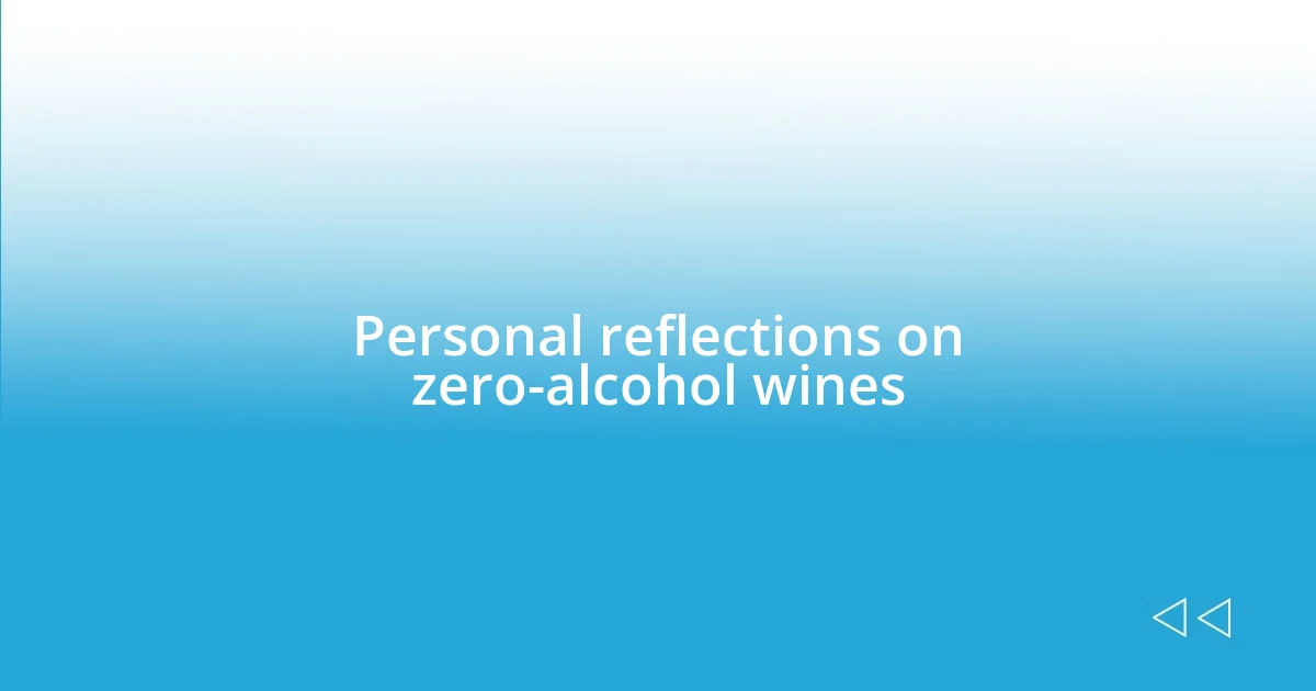 Personal reflections on zero-alcohol wines