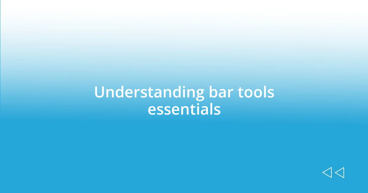 Understanding bar tools essentials