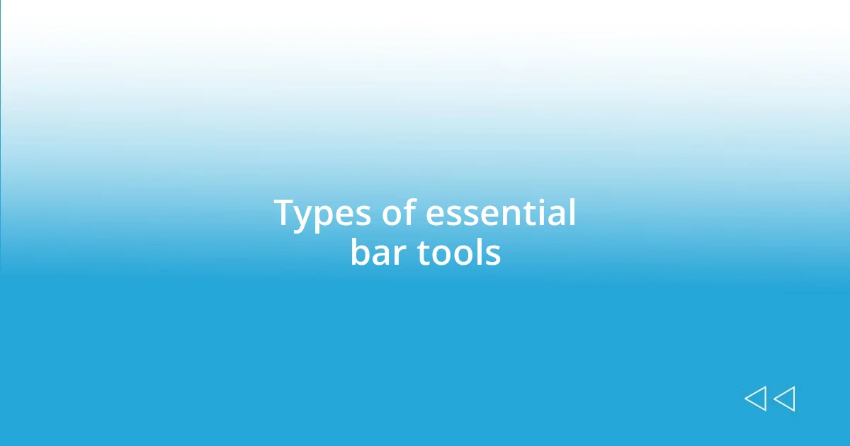 Types of essential bar tools