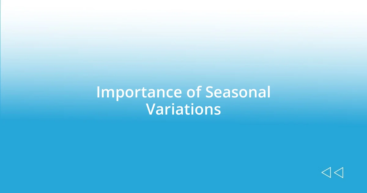 Importance of Seasonal Variations