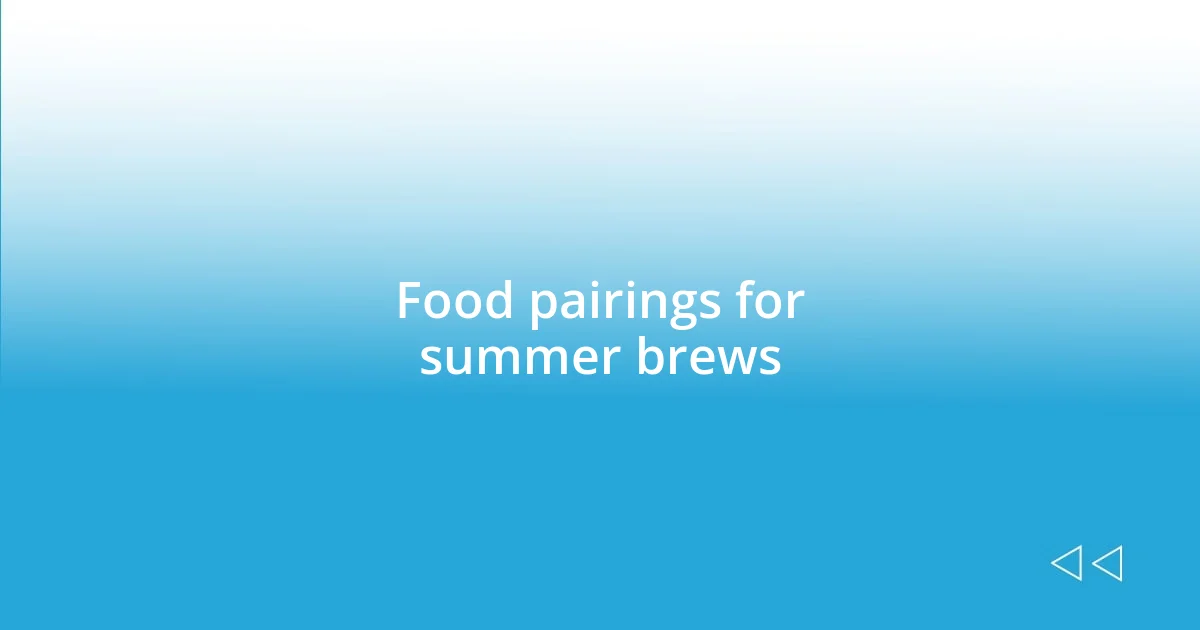 Food pairings for summer brews