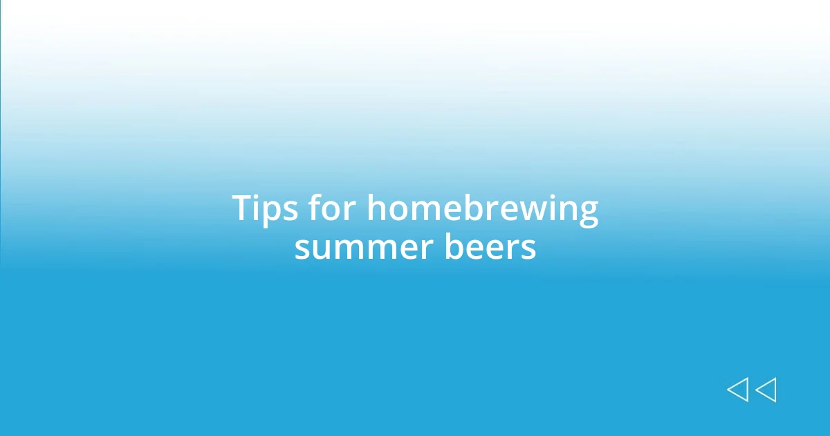 Tips for homebrewing summer beers