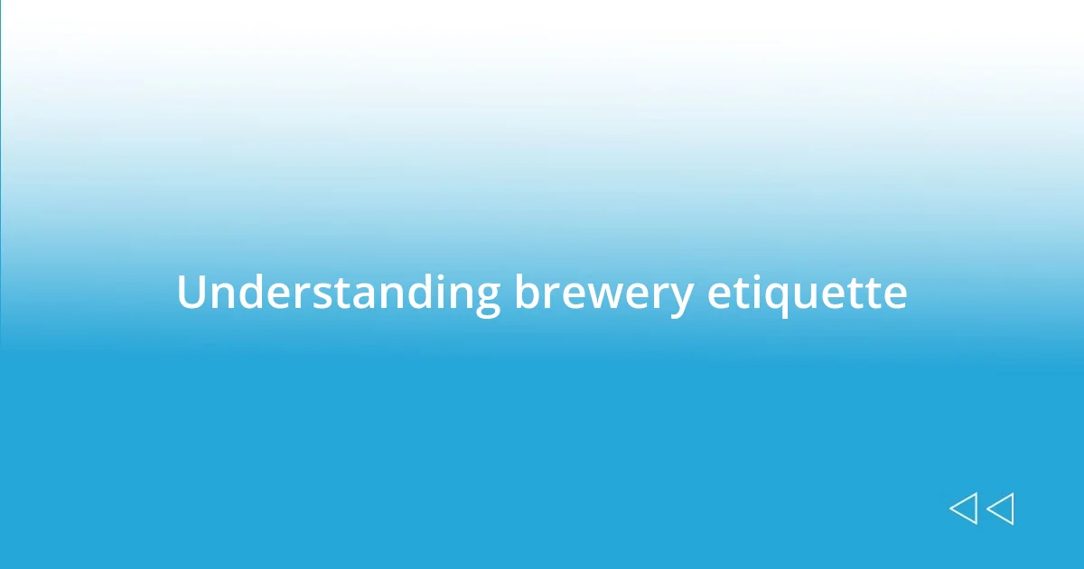 Understanding brewery etiquette