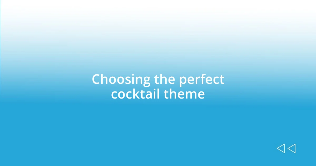 Choosing the perfect cocktail theme