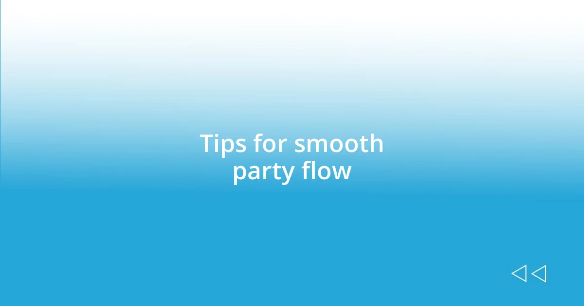 Tips for smooth party flow