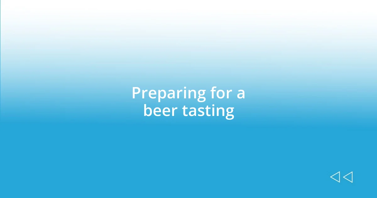 Preparing for a beer tasting