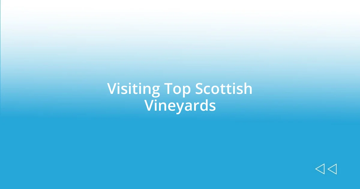 Visiting Top Scottish Vineyards