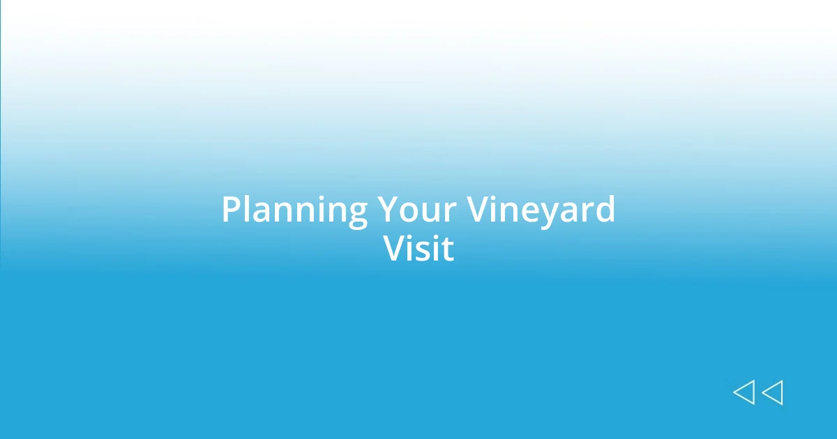 Planning Your Vineyard Visit