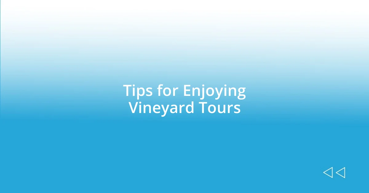 Tips for Enjoying Vineyard Tours