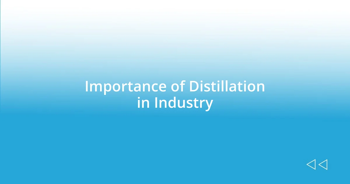 Importance of Distillation in Industry